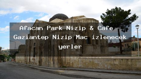Afacan Park Nizip & Cafe – Gaziantep Nizip Maç izlenecek yerler