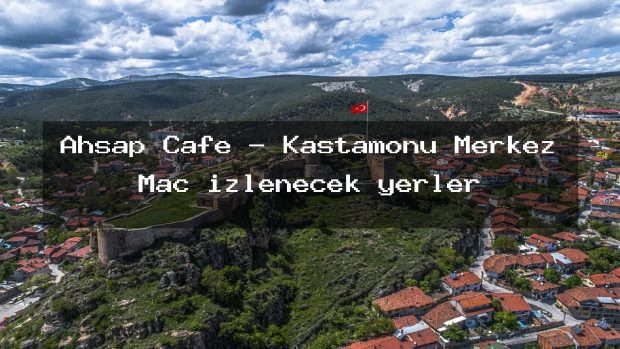Ahşap Cafe – Kastamonu Merkez Maç izlenecek yerler
