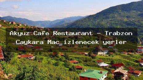 Akyüz Cafe Restaurant – Trabzon Çaykara Maç izlenecek yerler