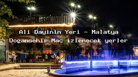 Ali Dayının Yeri – Malatya Doğanşehir Maç izlenecek yerler