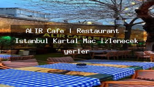 ALIR Cafe | Restaurant – İstanbul Kartal Maç izlenecek yerler