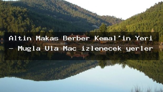 Altın Makas Berber Kemal’in Yeri – Muğla Ula Maç izlenecek yerler