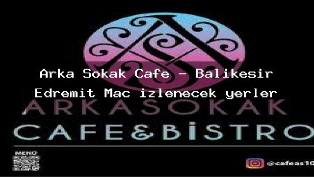 Arka Sokak Cafe – Balıkesir Edremit Maç izlenecek yerler