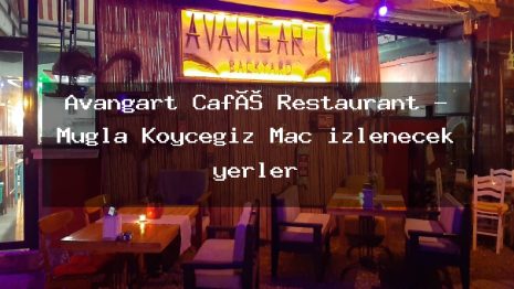 Avangart Café Restaurant – Muğla Köyceğiz Maç izlenecek yerler