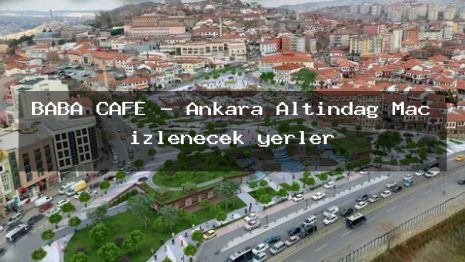 BABA CAFE – Ankara Altındağ Maç izlenecek yerler