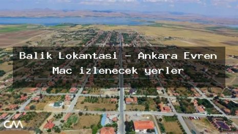 Balık Lokantası – Ankara Evren Maç izlenecek yerler