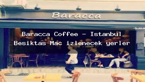 Baracca Coffee – İstanbul Beşiktaş Maç izlenecek yerler
