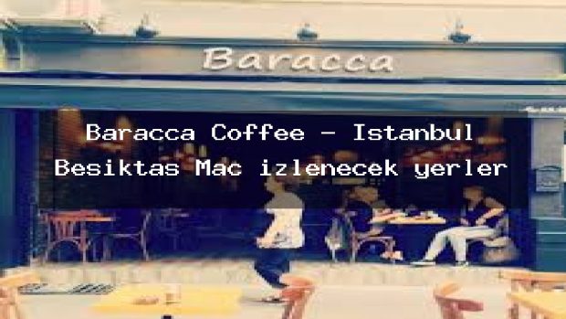 Baracca Coffee – İstanbul Beşiktaş Maç izlenecek yerler