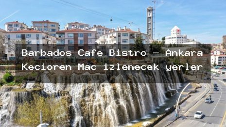 Barbados Cafe Bistro – Ankara Keçiören Maç izlenecek yerler