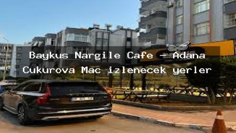 Baykuş Nargile Cafe – Adana Çukurova Maç izlenecek yerler