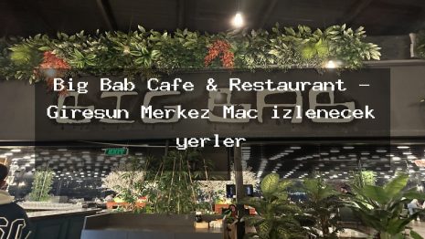 Big Bab Cafe & Restaurant – Giresun Merkez Maç izlenecek yerler