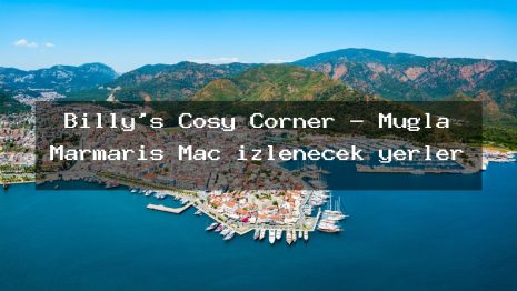 Billy’s Cosy Corner – Muğla Marmaris Maç izlenecek yerler