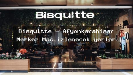 Bisquitte – Afyonkarahisar Merkez Maç izlenecek yerler