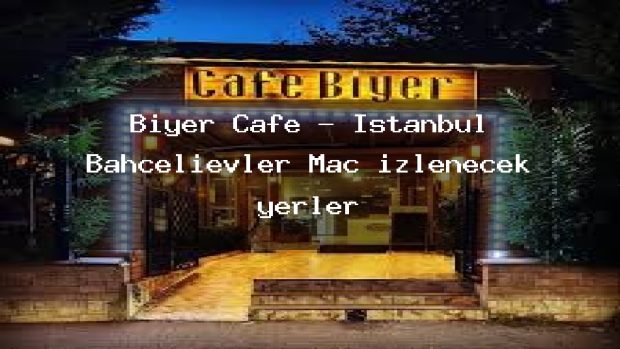 Biyer Cafe – İstanbul Bahçelievler Maç izlenecek yerler