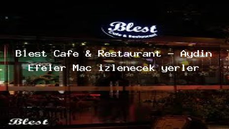 Blest Cafe & Restaurant – Aydın Efeler Maç izlenecek yerler