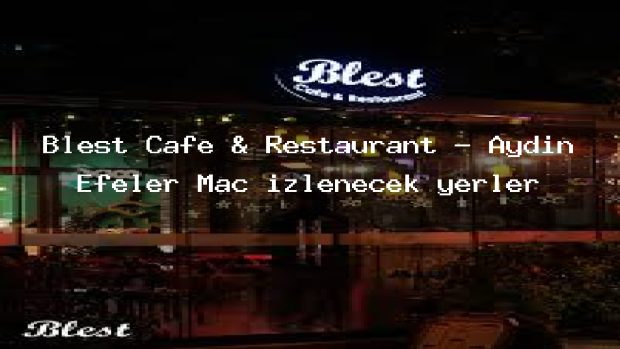 Blest Cafe & Restaurant – Aydın Efeler Maç izlenecek yerler
