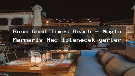 Bono Good Times Beach – Muğla Marmaris Maç izlenecek yerler