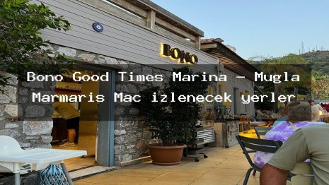 Bono Good Times Marina – Muğla Marmaris Maç izlenecek yerler