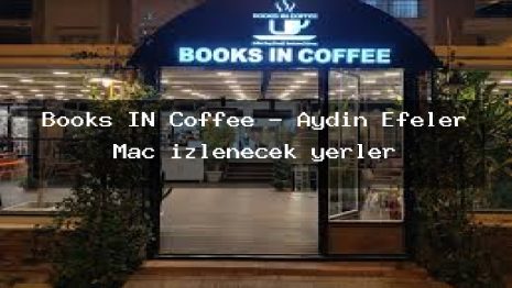 Books IN Coffee – Aydın Efeler Maç izlenecek yerler