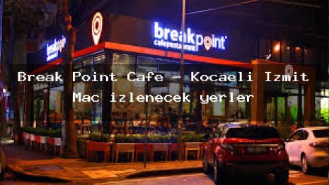 Break Point Cafe – Kocaeli İzmit Maç izlenecek yerler