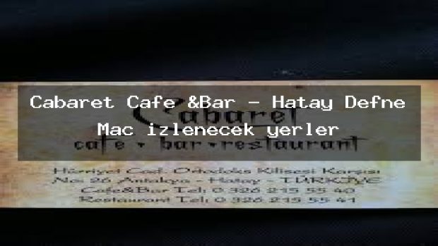 Cabaret Cafe &Bar – Hatay Defne Maç izlenecek yerler
