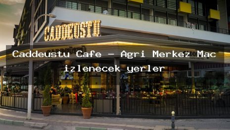 Caddeüstü Cafe – Ağrı Merkez Maç izlenecek yerler