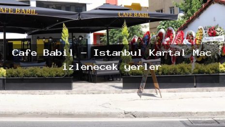 Cafe Babil – İstanbul Kartal Maç izlenecek yerler