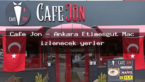Cafe Jön – Ankara Etimesgut Maç izlenecek yerler
