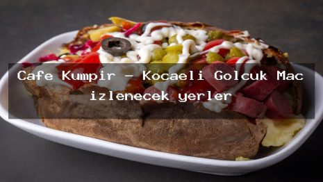 Cafe Kumpir – Kocaeli Gölcük Maç izlenecek yerler