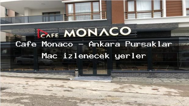 Cafe Monaco – Ankara Pursaklar Maç izlenecek yerler