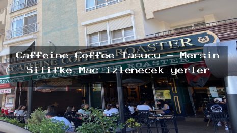 Caffeine Coffee Taşucu – Mersin Silifke Maç izlenecek yerler