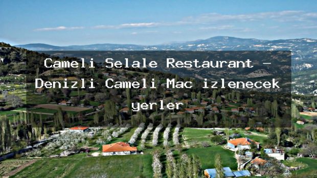 Çameli Şelale Restaurant – Denizli Çameli Maç izlenecek yerler