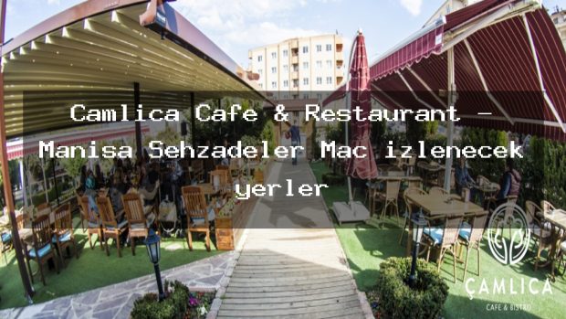 Camlica Cafe & Restaurant – Manisa Şehzadeler Maç izlenecek yerler