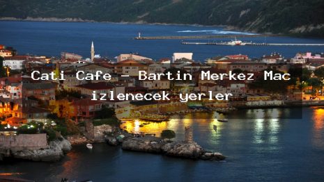 Çatı Cafe – Bartın Merkez Maç izlenecek yerler