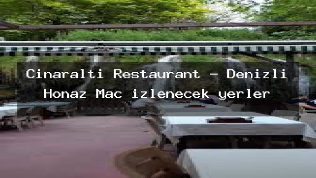 Çınaraltı Restaurant – Denizli Honaz Maç izlenecek yerler