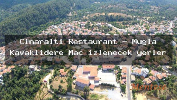 Çınaraltı Restaurant – Muğla Kavaklıdere Maç izlenecek yerler
