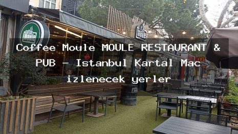 Coffee Moule MOULE RESTAURANT & PUB – İstanbul Kartal Maç izlenecek yerler