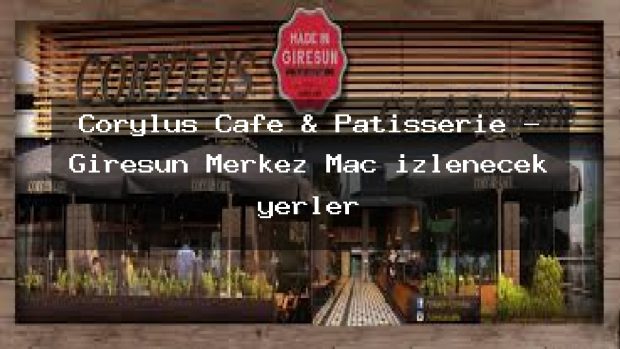 Corylus Cafe & Patisserie – Giresun Merkez Maç izlenecek yerler