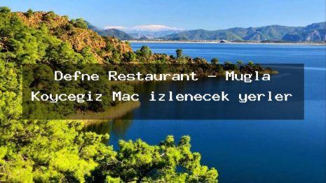 Defne Restaurant – Muğla Köyceğiz Maç izlenecek yerler