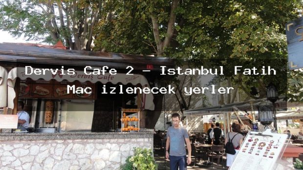 Dervis Cafe 2 – İstanbul Fatih Maç izlenecek yerler