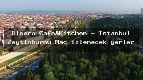 Dinero Cafe&Kitchen – İstanbul Zeytinburnu Maç izlenecek yerler
