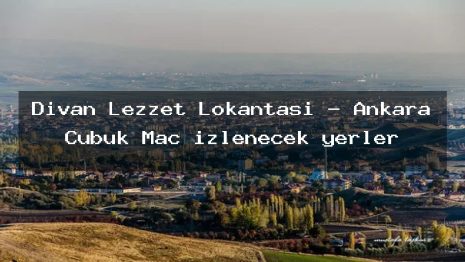 Divan Lezzet Lokantası – Ankara Çubuk Maç izlenecek yerler