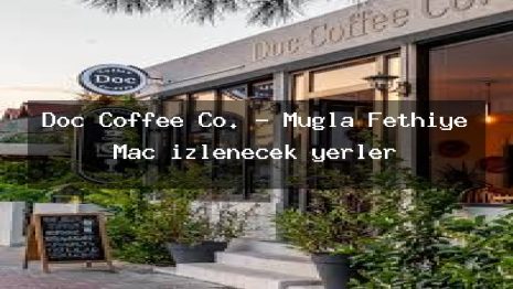Doc Coffee Co. – Muğla Fethiye Maç izlenecek yerler