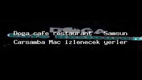 Doğa cafe restaurant – Samsun Çarşamba Maç izlenecek yerler