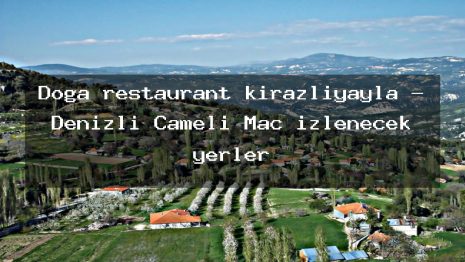 Doğa restaurant kirazliyayla – Denizli Çameli Maç izlenecek yerler