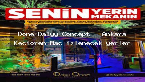 Done Dalyy Concept – Ankara Keçiören Maç izlenecek yerler