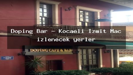 Doping Bar – Kocaeli İzmit Maç izlenecek yerler