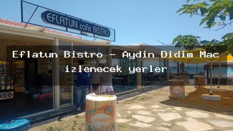 Eflatun Bistro – Aydın Didim Maç izlenecek yerler