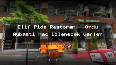 Elif Pide Restoran – Ordu Aybastı Maç izlenecek yerler