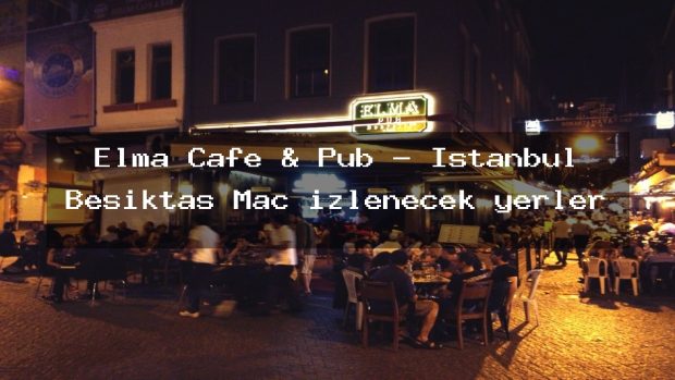 Elma Cafe & Pub – İstanbul Beşiktaş Maç izlenecek yerler